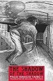 Taibo, Paco Ignacio: The Shadow of the Shadow