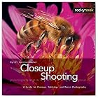 Closeup Shooting: A Guide to Closeup, Tabletop and Macro Photography