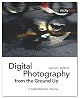 Digital Photography from the Ground Up: A Comprehensive Course