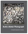 Build a Better Photograph: A Disciplined Approach to Creativity