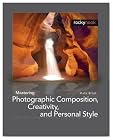 Mastering Photographic Composition, Creativity, and Personal Style