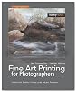 Fine Art Printing for Photographers: Exhibition Quality Prints with Inkjet Printers, 2nd Edition