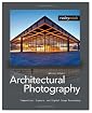 Architectural Photography: Composition, Capture, and Digital Image Processing