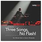 Three Songs, No Flash!: Your Ultimate Guide to Concert Photography
