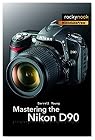 Mastering the Nikon D90