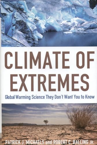 download global warming books, read global warming book, global warming book download, global warming science, climate of extremes, climate science, global warming book, global warming e-book, climate books, climate e-books, global warming consequences, climatologist Patrick Michaels, climatologists Robert Balling Jr., climate extreme predictions, global warming prediction, climate prediction