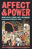 Spickard, Paul R.: Affect and Power: Essays on Sex, Slavery, Race, and Religion Spickard, Paul R.: Affect and Power: Essays on Sex, Slavery, Race, and Religion