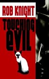 Knight, Rob: Touching Evil Knight, Rob: Touching Evil