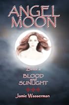 Angel Moon: Book 2 Blood and Sunlight&hellip;