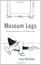 Museum Legs by Amy Whitaker