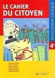 Collectif: Le Cahier Du Citoyen, Education Civique 4e - Les Libertes Et Les Droits, La Justice En France...