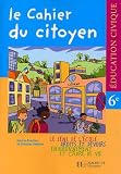 Collectif: Education Civique Le Cahier Du Citoyen: Education Civique