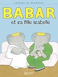 Brunhoff: Babar Et LA Sa Fille Isabelle Brunhoff: Babar Et LA Sa Fille Isabelle