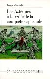 Soustelle, Jacques: Les Azteques a La Veille De La Conquete Espagnole Soustelle, Jacques: Les Azteques a La Veille De La Conquete Espagnole