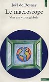 Rosnay, Joel De: Le Macroscope: Vers Une Vision Globale Rosnay, Joel De: Le Macroscope: Vers Une Vision Globale