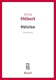 Hebert, Anne: Heloise: Roman Hebert, Anne: Heloise: Roman