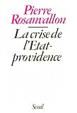 Rosanvallon, Pierre: La Crise De L'Etat-Providence Rosanvallon, Pierre: La Crise De L'Etat-Providence