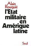 Rouquie, Alain: L'etat Militaire En Amerique Latine