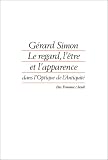 Simon, Gerard: Le Regard, L'etre Et L'apparence Dans L'optique De L'antiquite