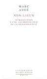 Auge, Marc: Non-Lieux: Introduction a Une Anthropologie De La Surmodernite