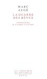 Auge, Marc: La Guerre Des Reves: Exercices D'ethno-Fiction Auge, Marc: La Guerre Des Reves: Exercices D'ethno-Fiction