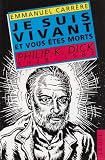Carrere, Emmanuel: Je Suis Vivant Et Vous etes Morts: Philip K. Dick, 1928-1982