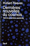 Reeves, Hubert: Dernieres Nouvelles Du Cosmos Reeves, Hubert: Dernieres Nouvelles Du Cosmos