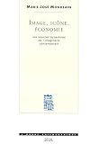 Mondzain, Marie-Jose: Image, Icone, economie: Les Sources Byzantines De L'imaginaire Contemporain