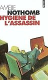 Nothomb, Amelie: Hygiene De L'Assassin Nothomb, Amelie: Hygiene De L'Assassin