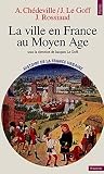 Le Goff, Jacques: La Ville En France Au Moyen age: Des Carolingiens a La Renaissance