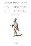 Muchembled, Robert: Une Histoire Du Diable, XIIe-XXe Siecle