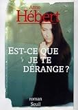 Hebert, Anne: Est-Ce Que Je Te Derange: Recit Hebert, Anne: Est-Ce Que Je Te Derange: Recit