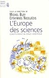Blay, Michel: L'Europe Des Sciences: Constitution D'un Espace Scientifique