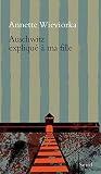 Wieviorka, Annette: Auschwitz Explique a Ma Fille Wieviorka, Annette: Auschwitz Explique a Ma Fille