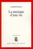 Makine, Andrei: La Musique D'une Vie: Roman