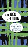 Jelloun, Ben: Cette Aveuglante Absence de Lumiere Jelloun, Ben: Cette Aveuglante Absence de Lumiere