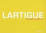 Sayag, Alain: Lartigue: L'album D'une Vie, 1894-1986 Sayag, Alain: Lartigue: L'album D'une Vie, 1894-1986