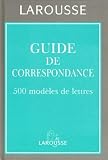 Collectif: LA Correspondance, 500 Modeles De Lettres