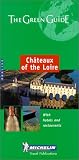 Michelin Staff: Michelin Green Guide - Chateaux of the Loire Michelin Staff: Michelin Green Guide - Chateaux of the Loire