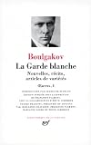 Bulgakov, Mikhail Afanasevich: La Garde Blanche: Nouvelles, Recits, Articles De Varietes