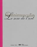 Bernadac, Marie-Laure: Femininmasculin: Le Sexe De L'art Bernadac, Marie-Laure: Femininmasculin: Le Sexe De L'art