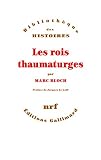 Bloch, Marc Leopold Benjamin: Les Rois Thaumaturges: etude Sur Le Caractere Surnaturel Attribue a La Puissance Royale Particulierement En France Et En Angleterre