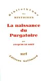 Le Goff, Jacques: La Naissance Du Purgatoire Le Goff, Jacques: La Naissance Du Purgatoire