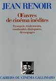Renoir, Jean: uvres De Cinema Inedites: Synopsis, Traitements, Continuites Dialoguees, Decoupages Renoir, Jean: uvres De Cinema Inedites: Synopsis, Traitements, Continuites Dialoguees, Decoupages
