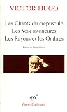 Hugo, Victor: Les Chants Du Crepuscule ; Les Voix Interieures ; Les Rayons Et Les Ombres