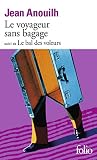 Anouilh, Jean: Le Voyageur Sans Bagage Anouilh, Jean: Le Voyageur Sans Bagage