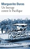 Duras, Marguerite: Un Barrage Contre le Pacifique Duras, Marguerite: Un Barrage Contre le Pacifique