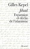 Kepel, Gilles: Jihad: Expansion Et Declin De L'islamisme