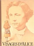 Carroll, Lewis: Visages D'Alice, Ou, Les Illustrateurs D'Alice Carroll, Lewis: Visages D'Alice, Ou, Les Illustrateurs D'Alice