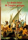 Gruzinski, Serge: Le Destin Brise De L'empire Azteque Gruzinski, Serge: Le Destin Brise De L'empire Azteque